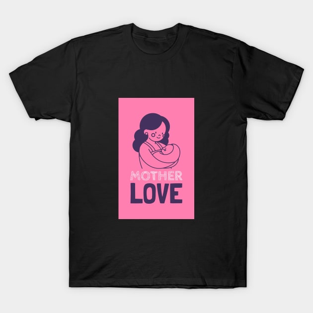 Mother love T-Shirt by h-designz